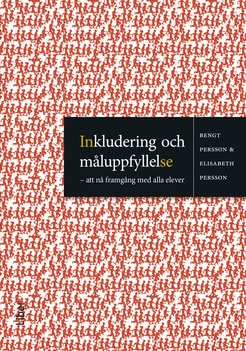 Persson, Bengt ; Persson, Elisabeth : Inkludering och måluppfyllelse : att nå framgång med alla elever