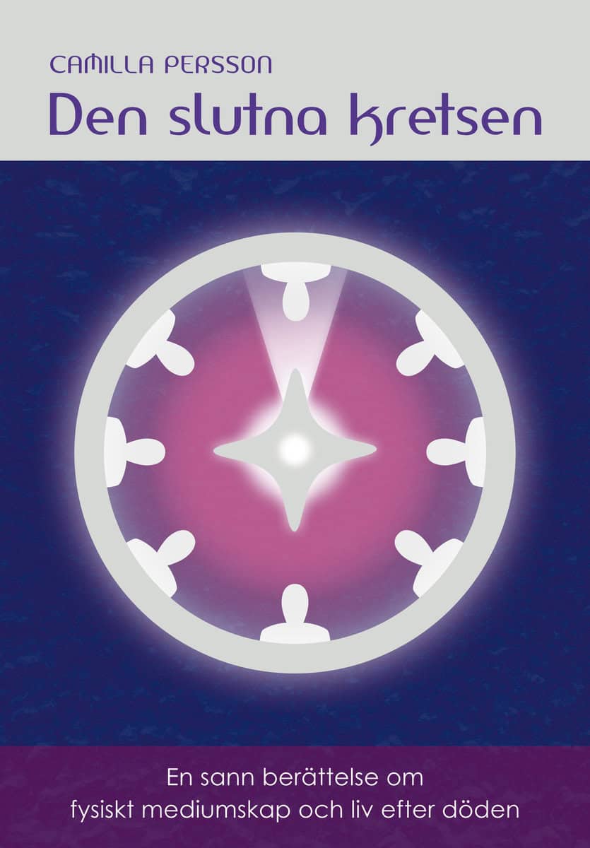 Persson Camilla : Den slutna kretsen : en sann berättelse om fysiskt mediumskap och liv efter döden