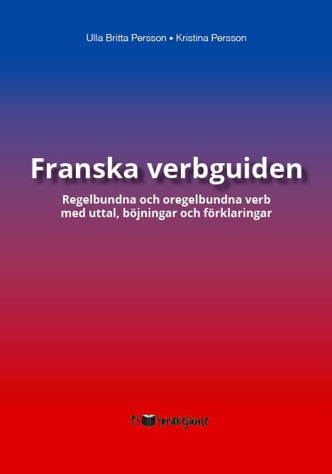Persson, Ulla Britta ; Persson, Kristina : Franska verbguiden