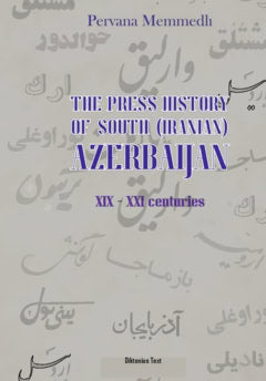 Pervana Memmedli : The press history of south (iranian) Azerbaijan (XIX - XXI centuries)