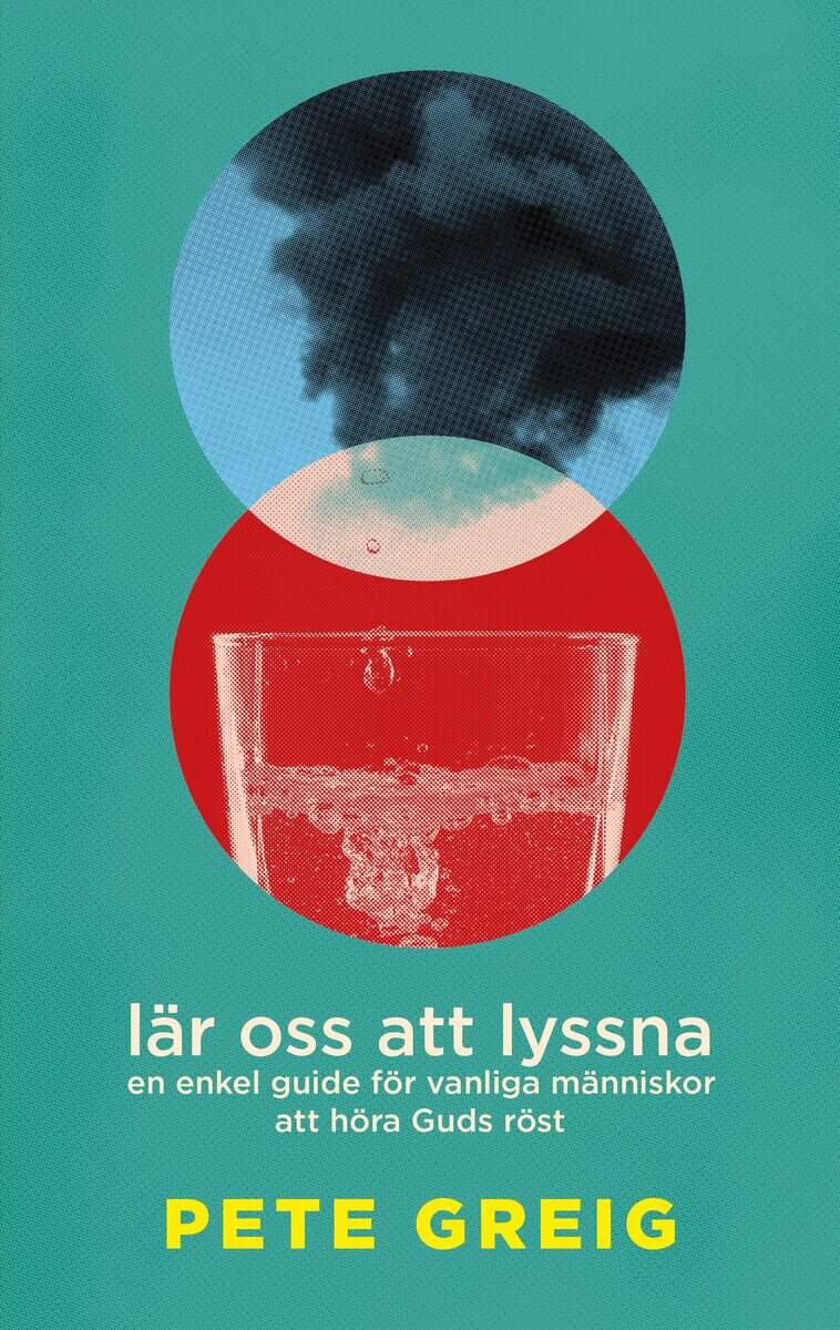 Pete Greig : Lär oss att lyssna : en enkel guide för vanliga människor att höra Guds röst