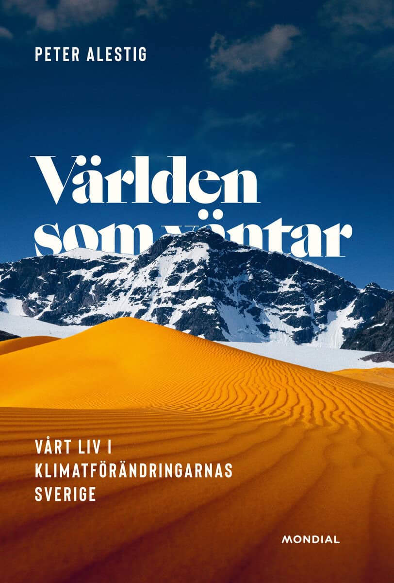Peter Alestig : Världen som väntar : vårt liv i klimatförändringarnas Sverige