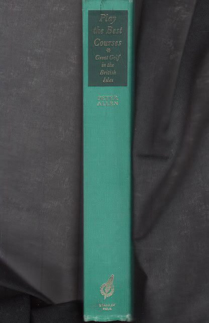 PETER. ALLEN : Play the best courses Great golf in the british isles