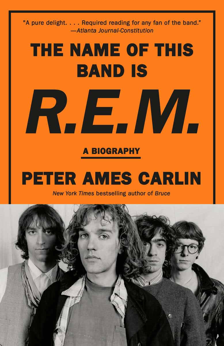 Peter Ames Carlin : The Name of This Band Is R.E.M.