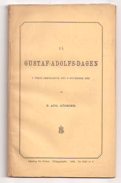 Peter August Gödecke : På Gustaf Adolfs-dagen i Vexiö seminarium den 6 november 1882