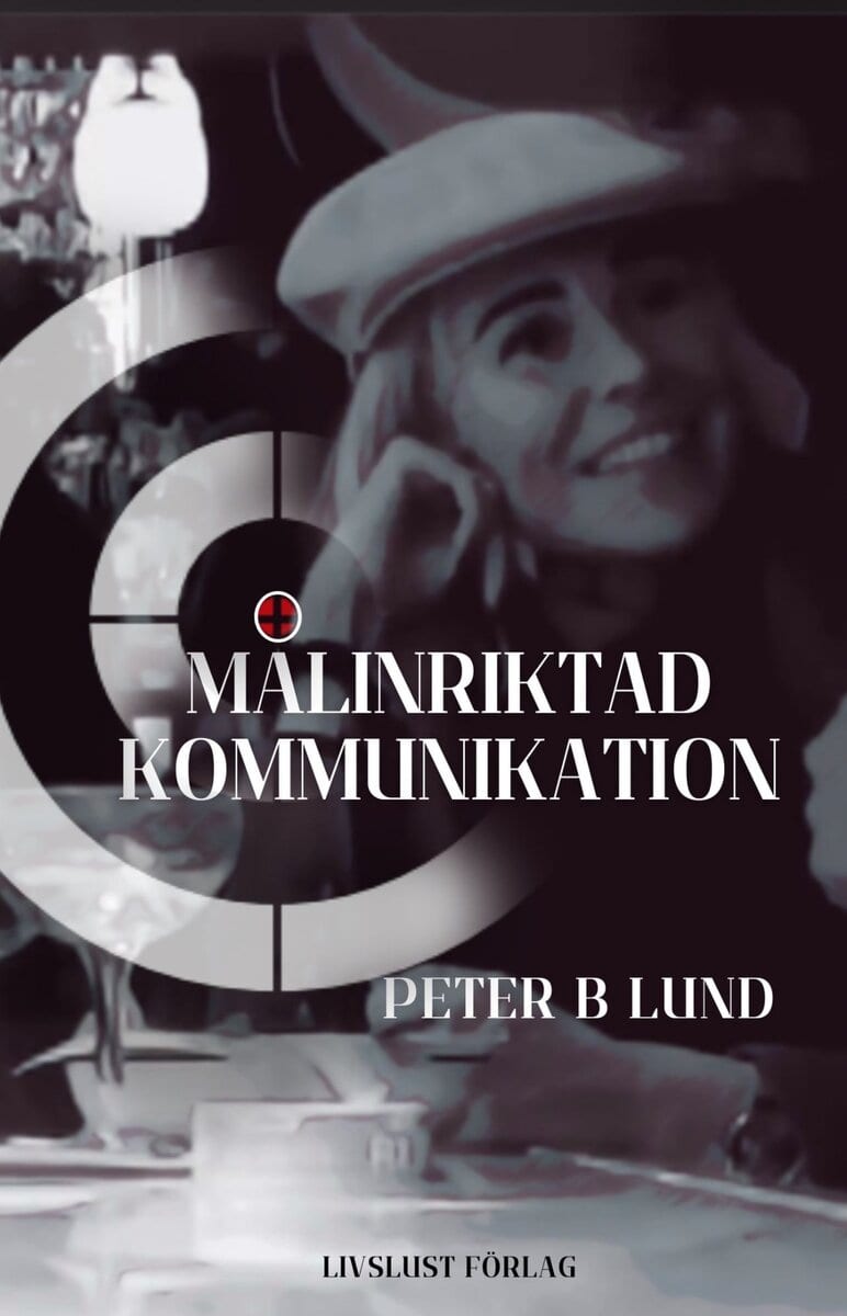 Peter B Lund : Målinriktad kommunikation