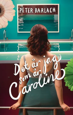 Peter Barlach : Det är jag som är Caroline