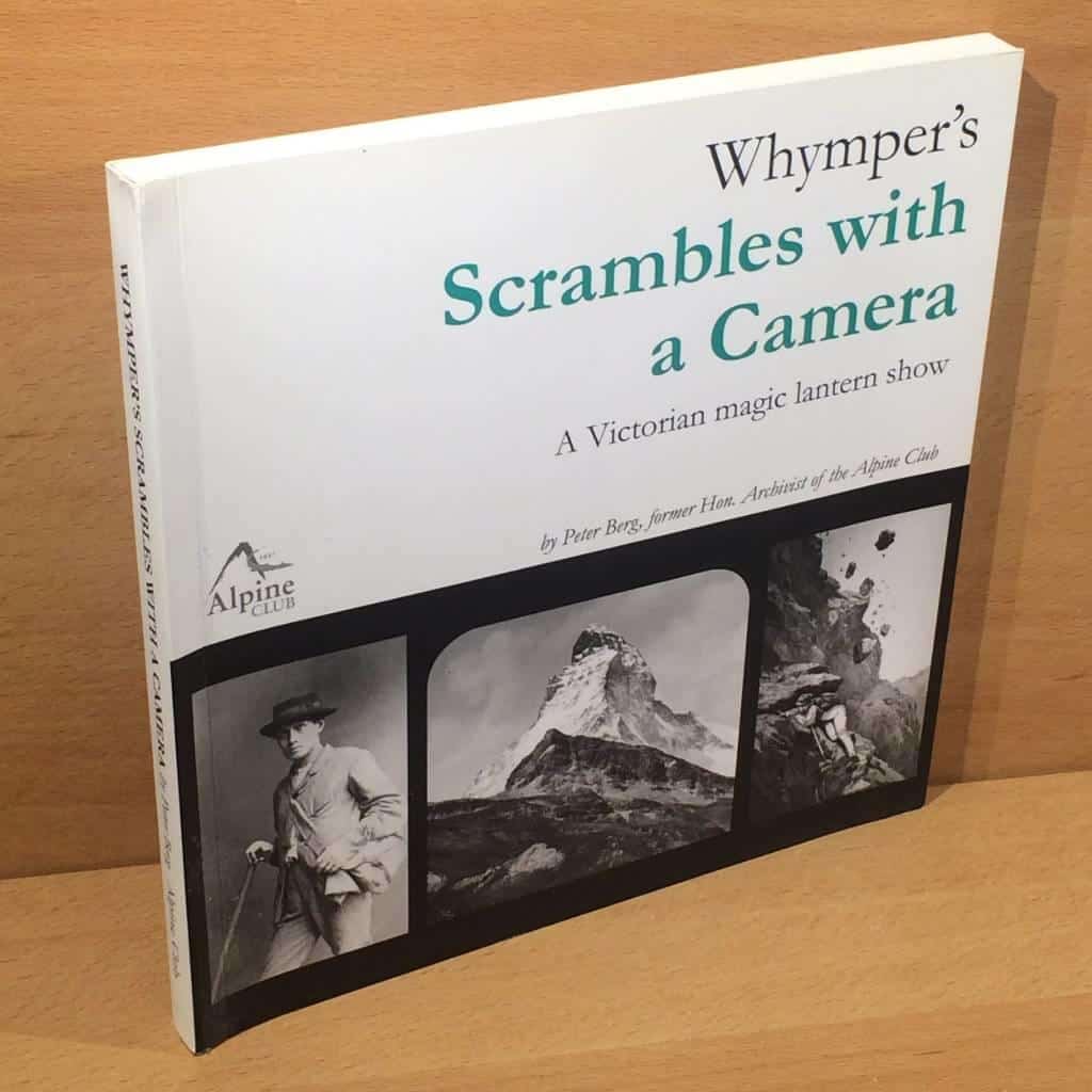 Peter Berg : Whymper's Scrambles with a Camera