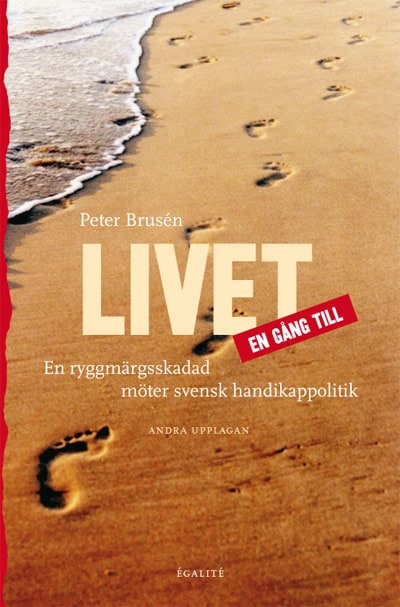 Peter Brusén : Livet en gång till : en ryggmärgsskadad möter svensk handikappolitik
