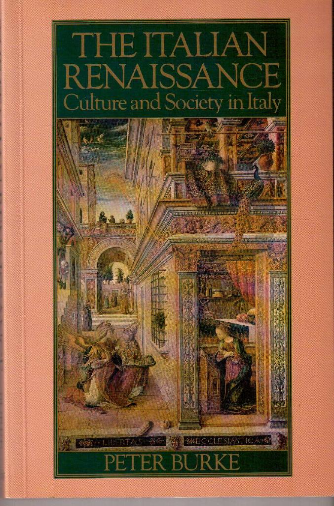 Peter Burke : The Italian Renaissance. Culture and Society in Italy