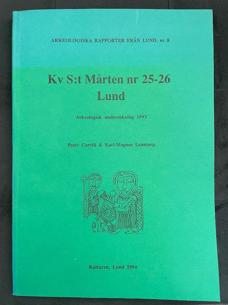 Peter Carelli ; Karl-Magnus Lenntorp : Kv. S:t Mårten nr 25-26, Lund. Arkeologisk undersökning 1993.