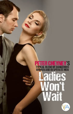 Peter Cheyney : Ladies won't wait