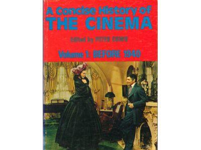 Peter Cowie : A Concise History of the Cinema - Volume 1