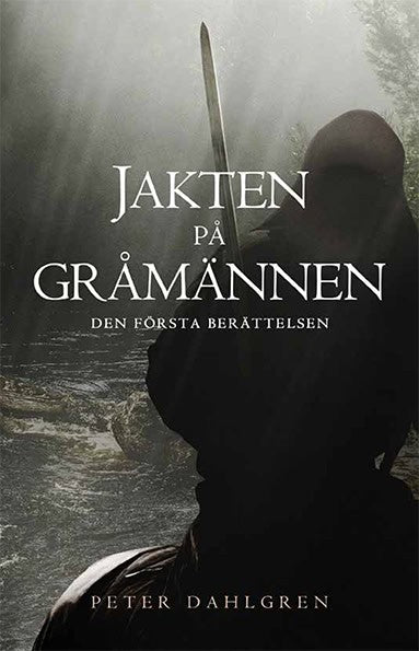 Peter Dahlgren : Jakten på Gråmännen : den första berättelsen