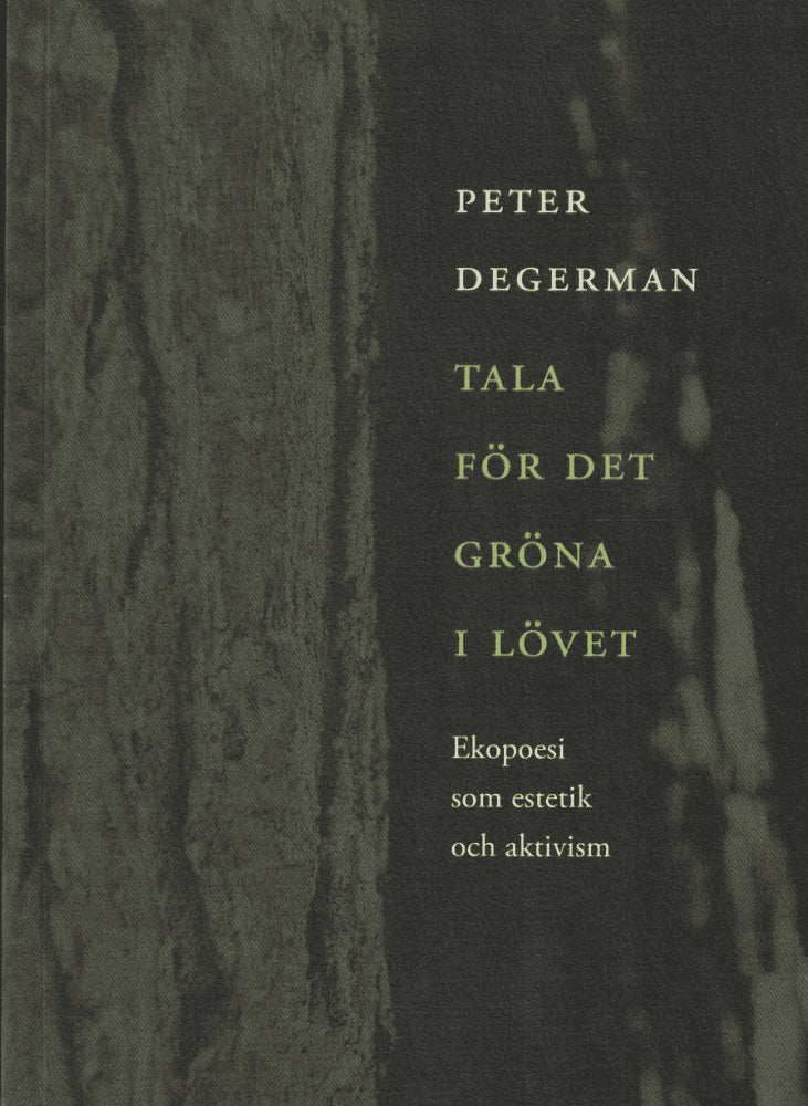 Peter Degerman : Tala för det gröna i lövet