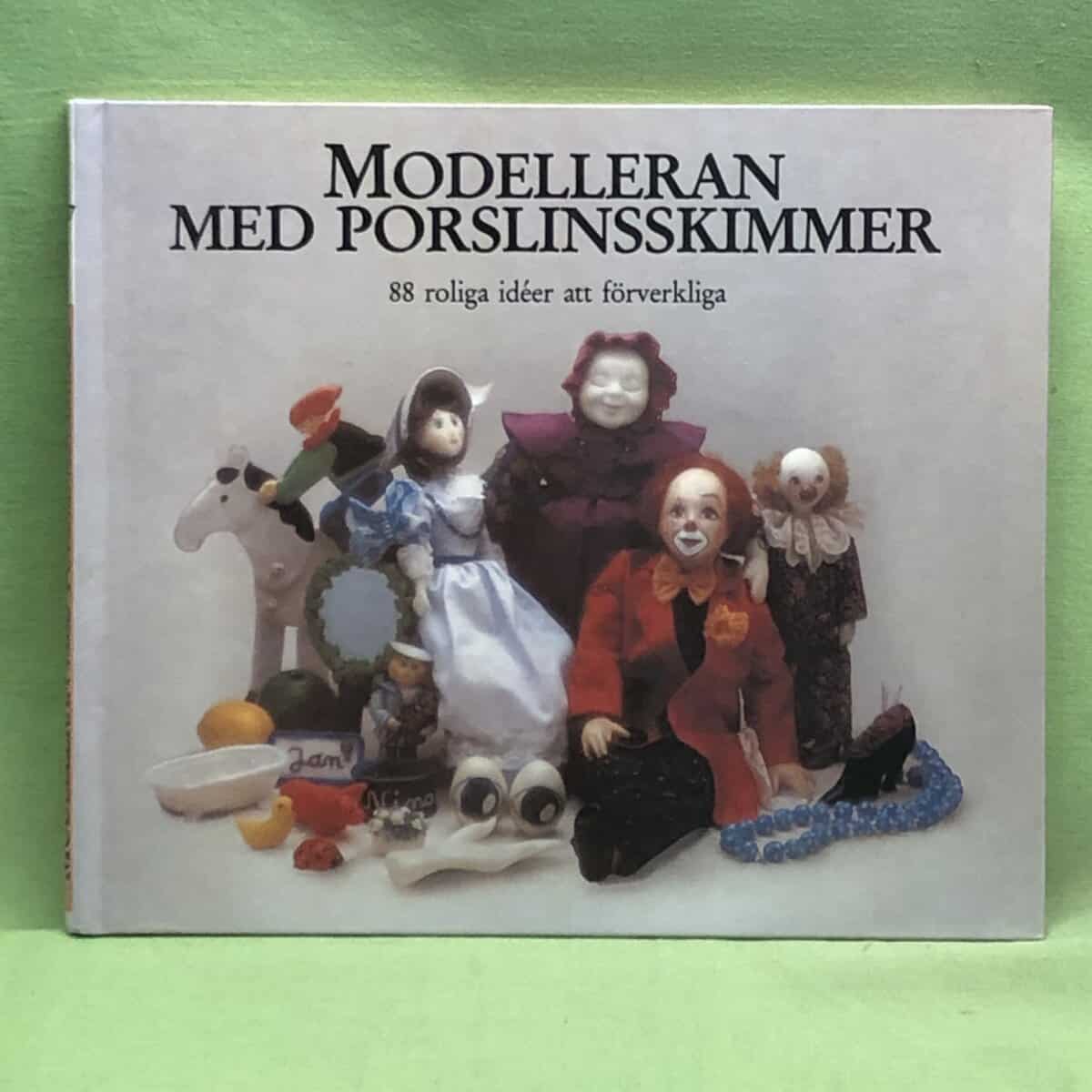 Peter Ehrmann m.fl : Modelleran med porslinsskimmer - 88 roliga idéer att förverkliga