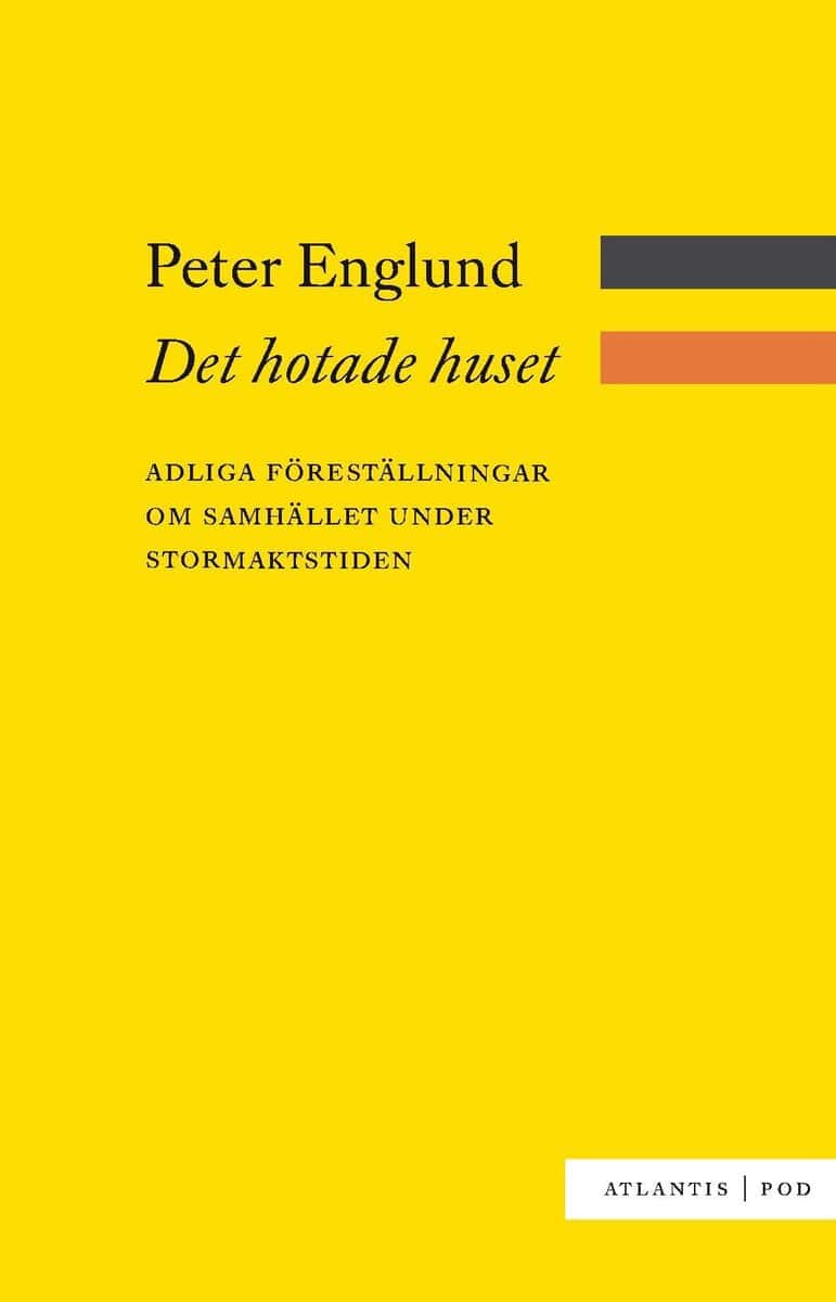 Peter Englund : Det hotade huset : adliga föreställningar om samhället under stormaktstiden