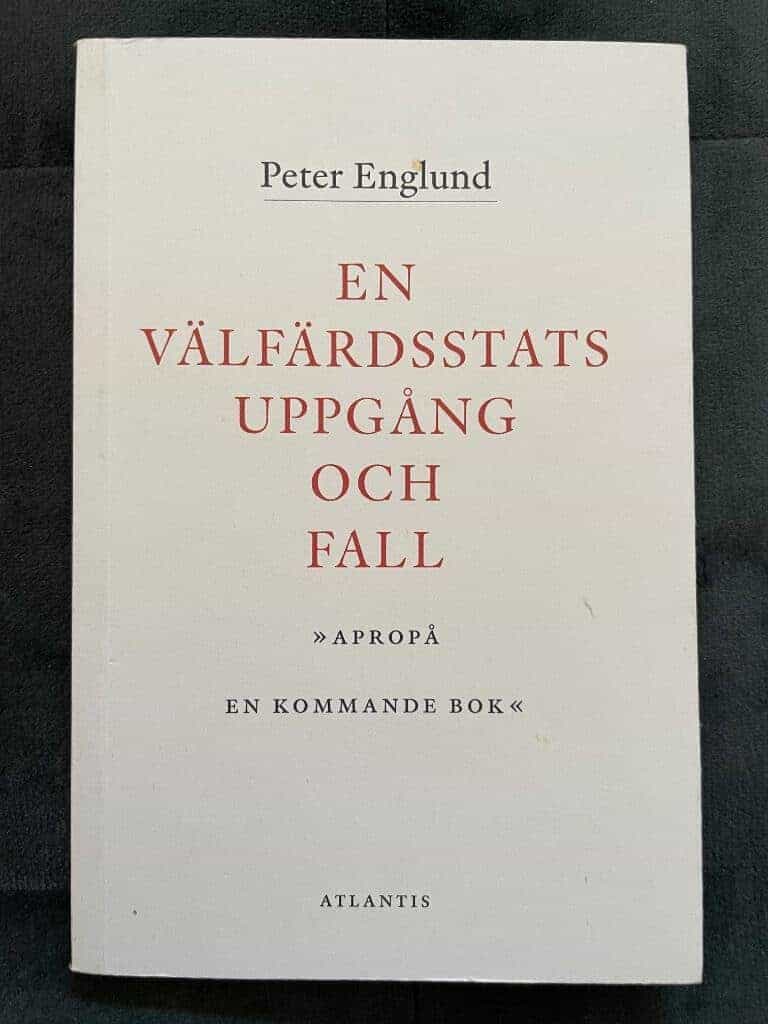 Peter Englund : En välfärdsstats uppgång och fall