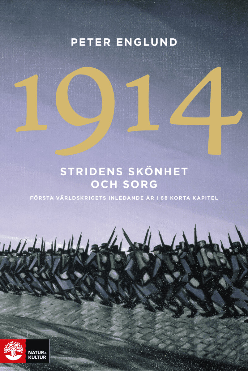 Peter Englund : Stridens skönhet och sorg 1914 : första världskrigets inledande år i 68 korta kapitel