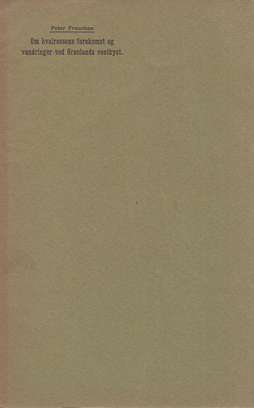 Peter Freuchen : Om hvalrossens forekomst og vandringer ved Grønlands Vestkyst