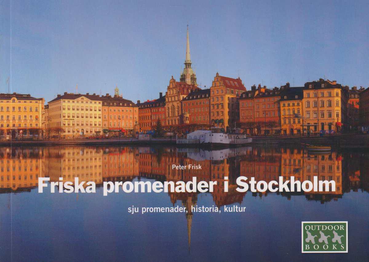 Peter Frisk : Friska promenader i Stockholm : sju promenader, historia, kultur