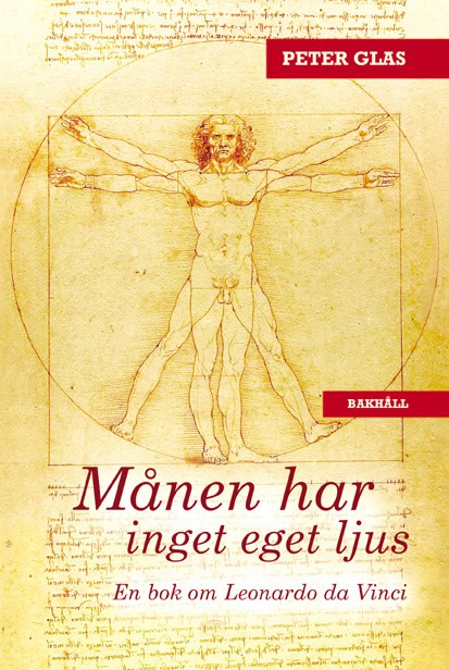 Peter Glas : Månen har inget eget ljus : en bok om Leonardo da Vinci, med trådar till vår tid