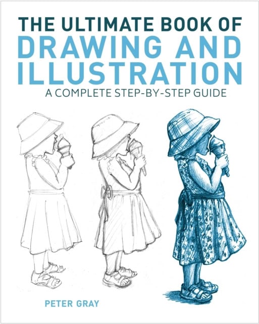 Peter Gray : The Ultimate Book of Drawing and Illustration