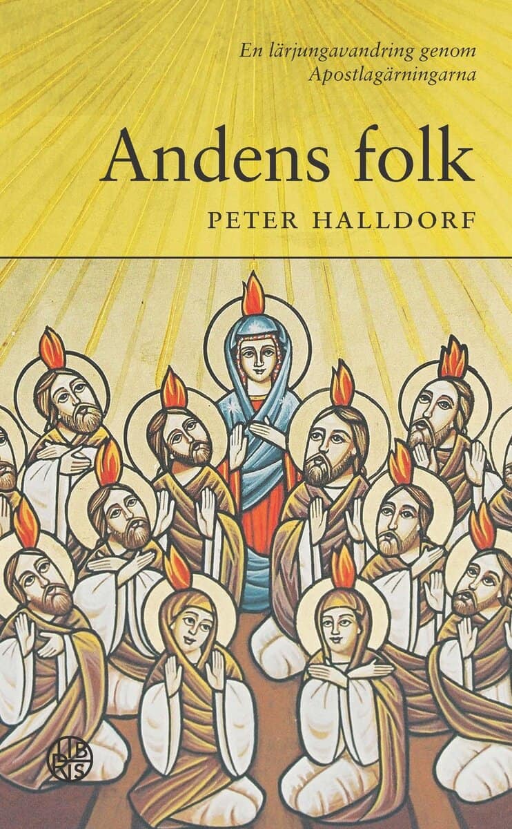 Peter Halldorf : Andens folk : en lärjungavandring genom Apostlagärningarna