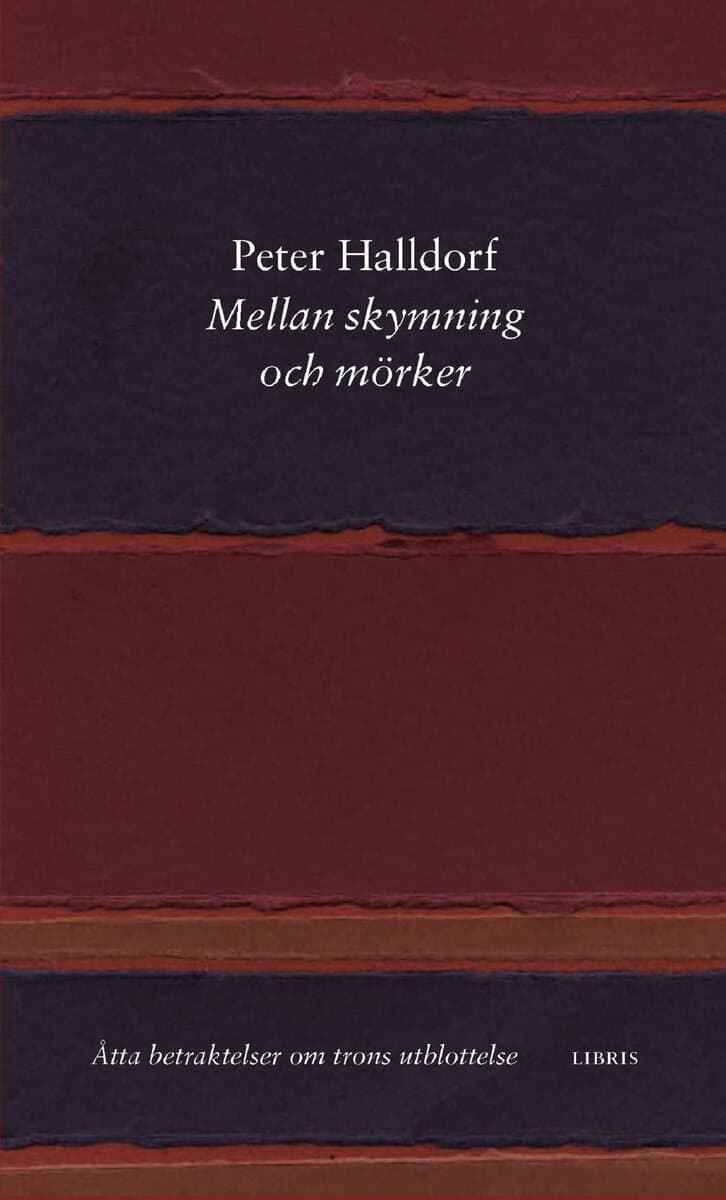 Peter Halldorf : Mellan skymning och mörker : åtta betraktelser om trons utblottelse
