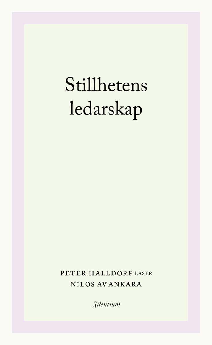 Peter Halldorf : Stillhetens ledarskap : Peter Halldorf läser Nilos av Ankara
