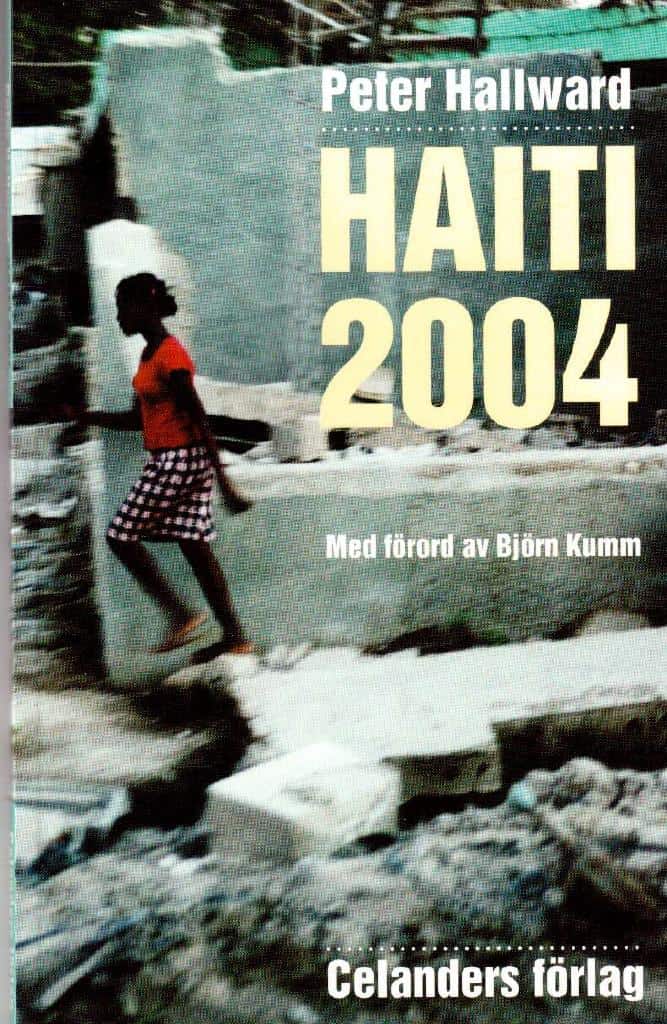Peter Hallward : Haiti 2004. Med förord av Björn Kumm