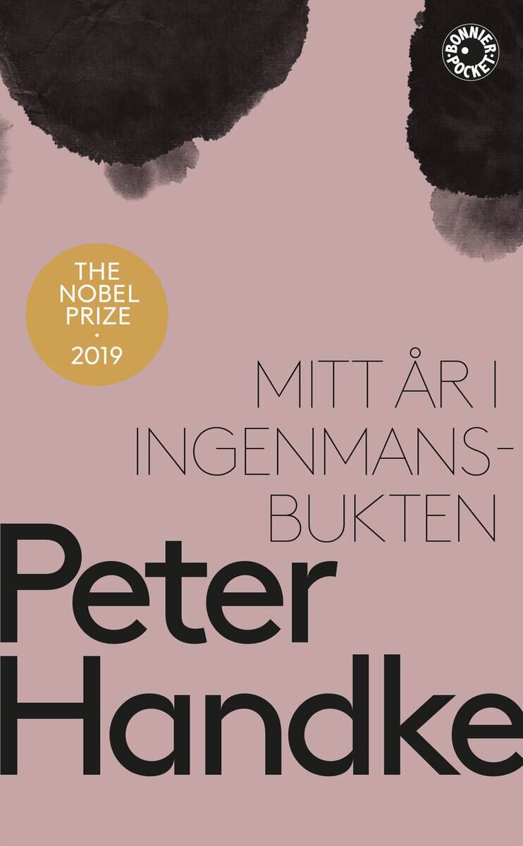 Peter Handke : Mitt år i Ingenmansbukten : en saga från de nya tiderna