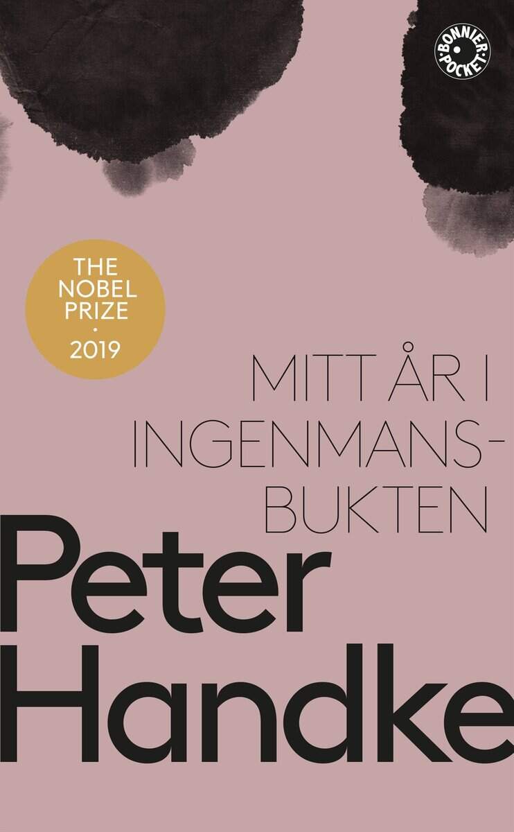 Peter Handke : Mitt år i Ingenmansbukten : en saga från de nya tiderna