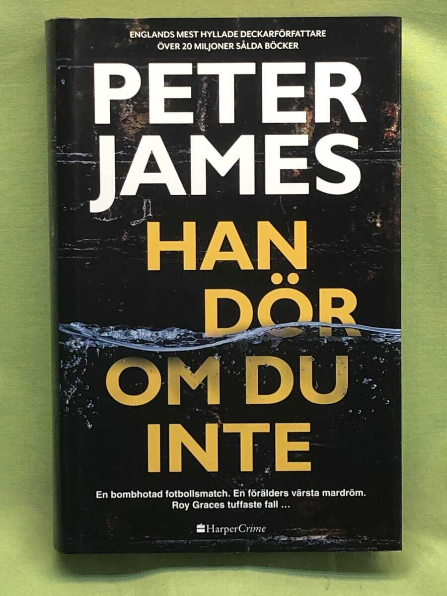Peter James : Han dör om du inte