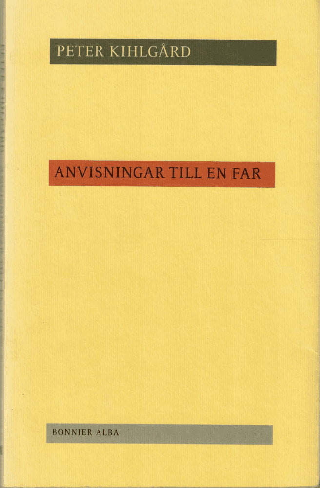 Peter Kihlgård : Anvisningar till en far