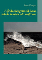 Peter Knagert : Alfridas längtan till havet och de inneboende krafterna