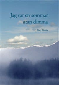 Peter Kohlm : Jag var en sommar utan dimma