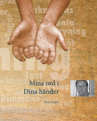 Peter Kohlm : Mina ord i Dina händer