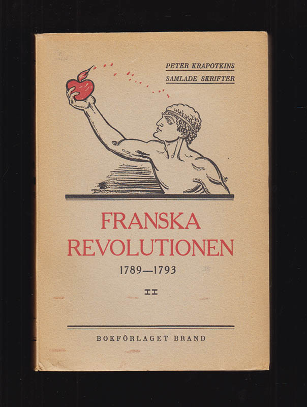 Peter Krapotkin : Franska revolutionen 1789-1793. Andra delen. Från septemberdagarna år 1792 till reaktionen den 9 thermidor (1794)
