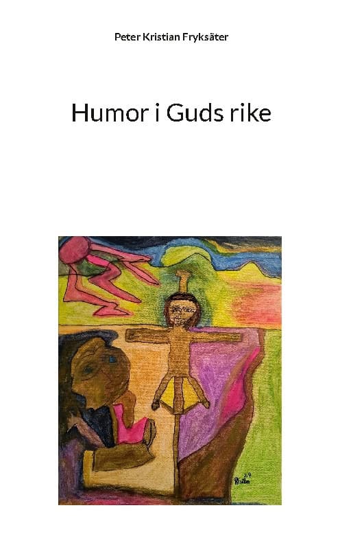 Peter Kristian Fryksäter : Humor i Guds rike