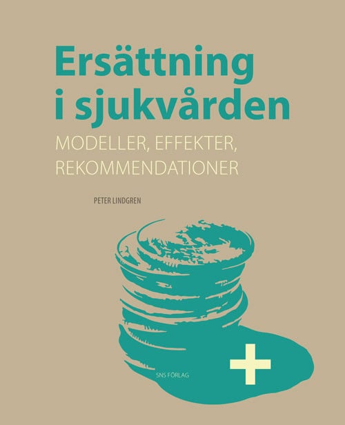 Peter Lindgren : Ersättning i sjukvården : modeller, effekter, rekommendationer