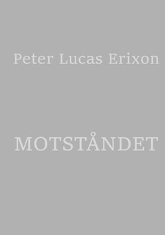 Peter Lucas Erixon : Motståndet