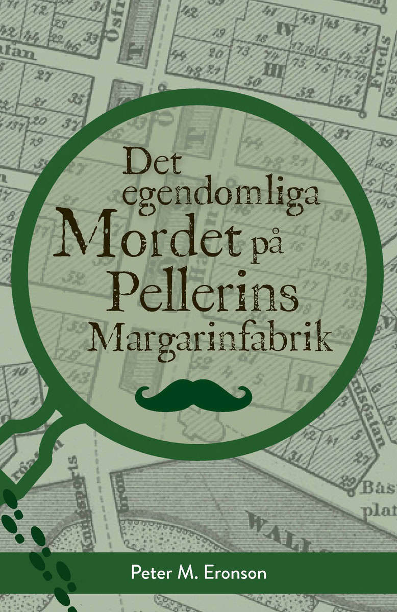 Peter M. Eronson : Det egendomliga mordet på Pellerins margarinfabrik