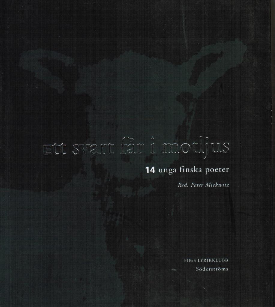 Peter Mickwitz : Ett svart får i motljus. 14 unga finska poeter