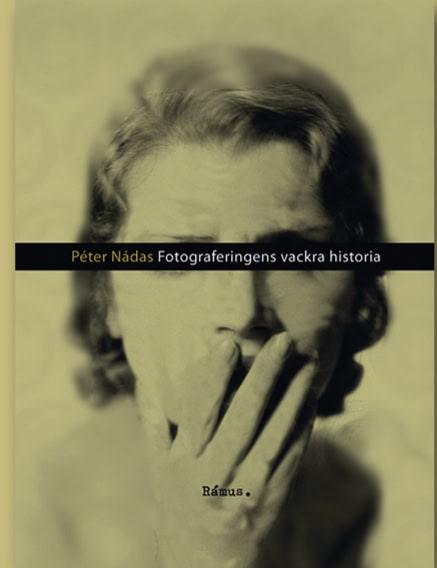 Péter Nádas : Fotograferingens vackra historia