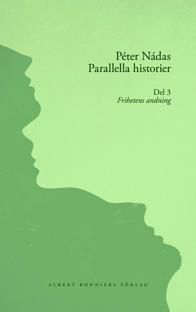 Peter Nádas : Parallella historier. Del 3. Frihetens andning