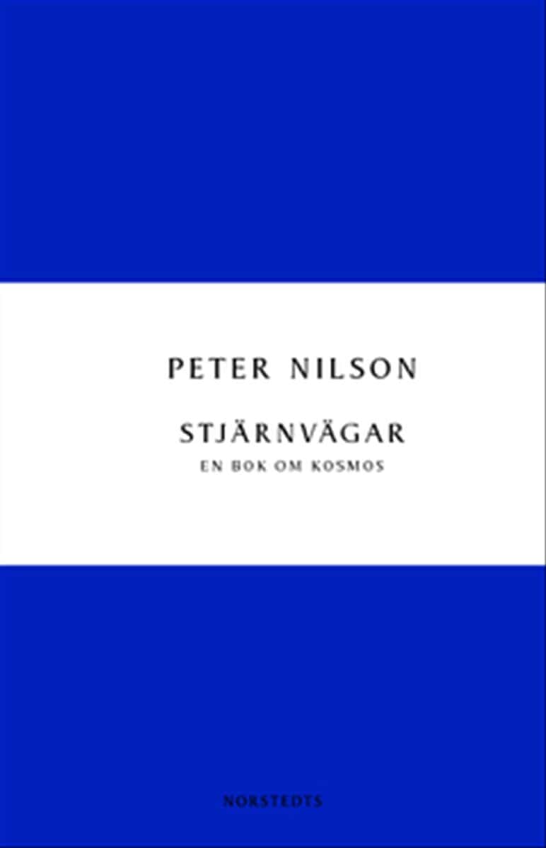 Peter Nilson : Stjärnvägar : en bok om kosmos
