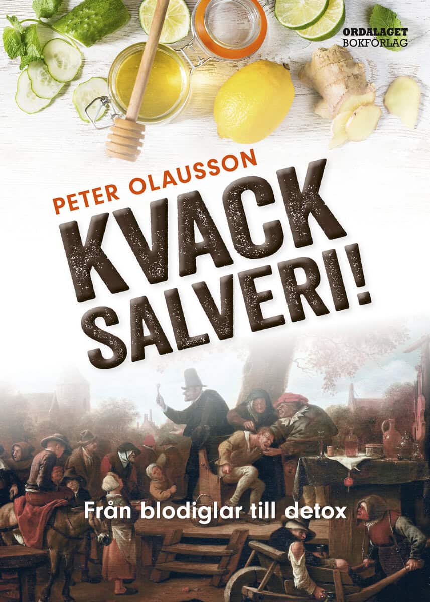 Peter Olausson : Kvacksalveri! : från blodiglar till detox