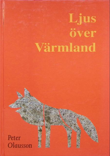 PETER OLAUSSON : Ljus över Värmland, En bildnings historia