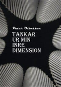 Peter Ottosson : Tankar ur min inre dimension